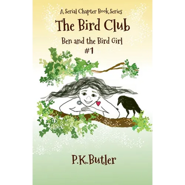 Ben and the Bird Girl: A Serial Chapter Book Series - Paperback