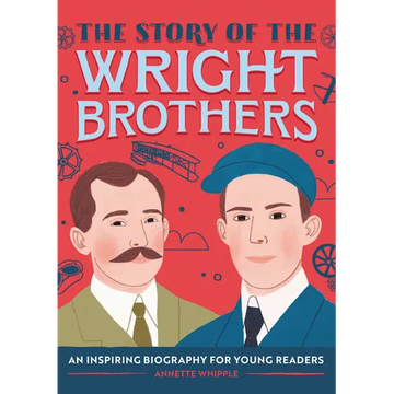 The Story of the Wright Brothers: An Inspiring Biography for Young Readers - Paperback