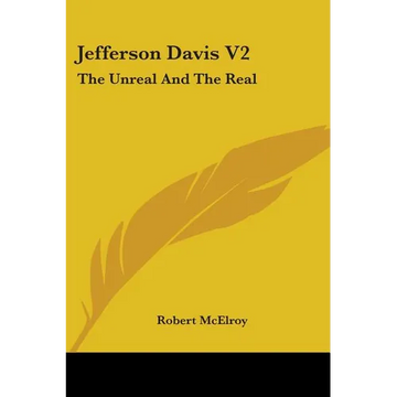 Jefferson Davis V2: The Unreal And The Real - Paperback
