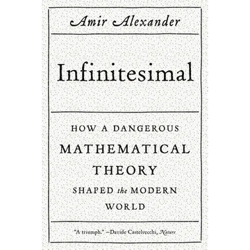 Infinitesimal: How a Dangerous Mathematical Theory Shaped the Modern World - Paperback