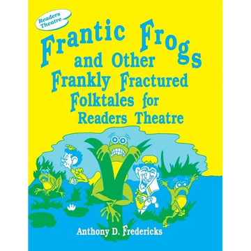 Frantic Frogs and Other Frankly Fractured Folktales for Readers Theatre - Paperback