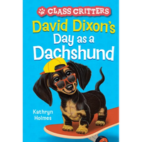 David Dixon's Day as a Dachshund (Class Critters #2) - Paperback