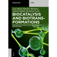 Biocatalysis and Biotransformations: Enzymatic Synthesis for Biotechnological Applications - Paperback