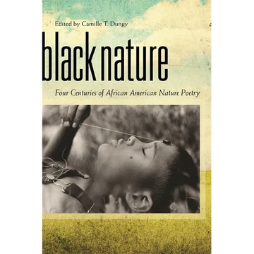 Black Nature: Four Centuries of African American Nature Poetry - Paperback