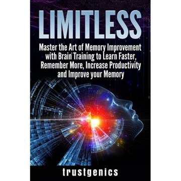 Limitless: Master the Art of Memory Improvement with Brain Training to Learn Faster, Remember More, Increase Productivity and Improve Memory - Paperback