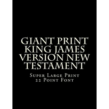 Giant Print King James Version New Testament: Super Large Print 22 Point Font - Paperback