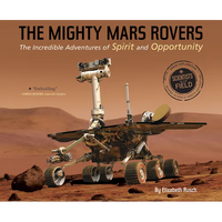 The Mighty Mars Rovers: The Incredible Adventures of Spirit and Opportunity - Paperback