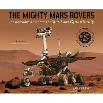The Mighty Mars Rovers: The Incredible Adventures of Spirit and Opportunity - Paperback