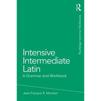 Intensive Intermediate Latin: A Grammar and Workbook - Paperback