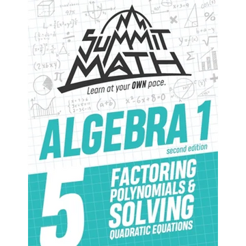 Summit Math Algebra 1 Book 5: Factoring Polynomials and Solving Quadratic Equations - Paperback