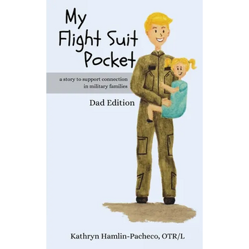 My Flight Suit Pocket, Dad Edition: A Story to Support Connection During Deployments, Dad Edition - Hardcover