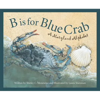 B Is for Blue Crab: A Maryland Alphabet - Hardcover