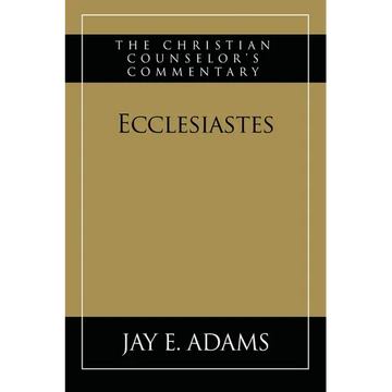 Ecclesiastes: The Christian Counselor's Commentary - Paperback