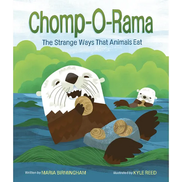Chomp-O-Rama: The Strange Ways That Animals Eat - Hardcover