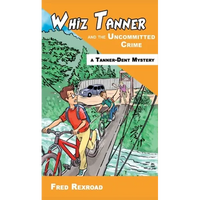 Whiz Tanner and the Uncommitted Crime - Hardcover