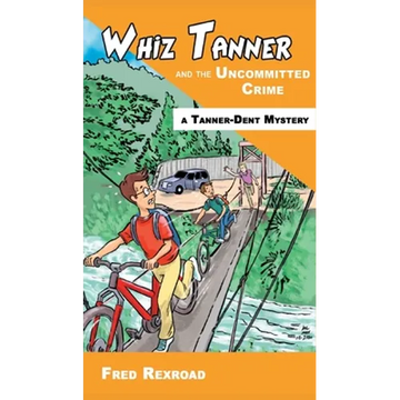 Whiz Tanner and the Uncommitted Crime - Hardcover
