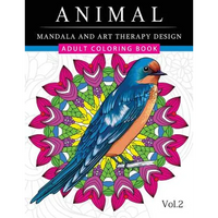 Animal Mandala and Art Therapy Design: An Adult Coloring Book with Mandala Designs, Mythical Creatures, and Fantasy Animals for Inspiration and Relaxa - Paperback