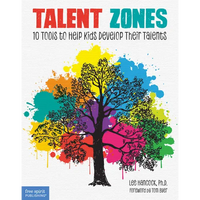 Talent Zones: 10 Tools to Help Kids Develop Their Talents - Paperback