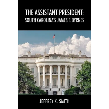 The Assistant President: South Carolina's James F. Byrnes - Paperback