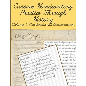 Cursive Handwriting Practice Through History Volume 2 Constitutional Amendments: Cursive Handwriting Practice Through History Volume 1 - Paperback