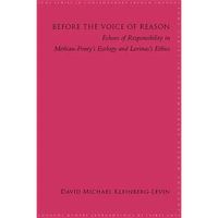 Before the Voice of Reason: Echoes of Responsibility in Merleau-Ponty's Ecology and Levinas's Ethics - Paperback