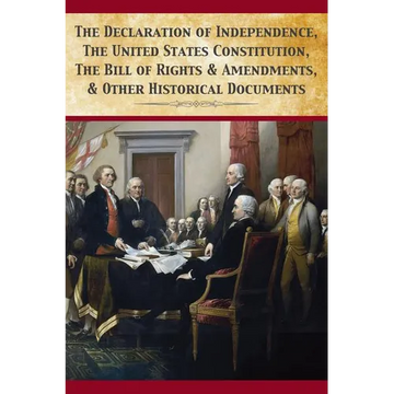 The Declaration Of Independence, United States Constitution, Bill Of Rights & Amendments - Paperback