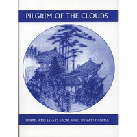 Pilgrim of the Clouds: Poems and Essays from Ming Dynasty China - Paperback