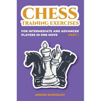 Chess Training Exercises for Intermediate and Advanced Players in one Move, Part 1 - Paperback