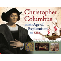 Christopher Columbus and the Age of Exploration for Kids: With 21 Activities Volume 52 - Paperback