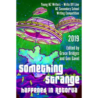 Something Strange Happened in Rotorua: Write Off Line - NZ Secondary School Writing Competition 2019 - Paperback