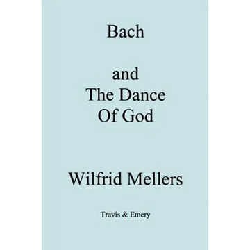 Bach and the Dance of God - Paperback