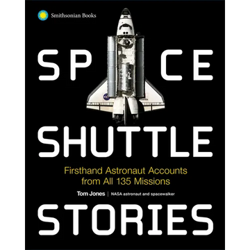 Space Shuttle Stories: Firsthand Astronaut Accounts from All 135 Missions - Paperback