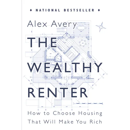 The Wealthy Renter: How to Choose Housing That Will Make You Rich