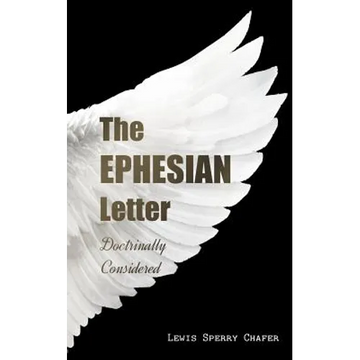 The EPHESIAN Letter: Doctrinally Considered - Paperback
