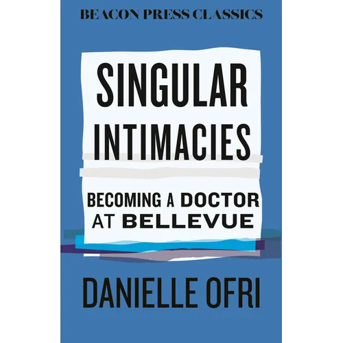 Singular Intimacies: Becoming a Doctor at Bellevue