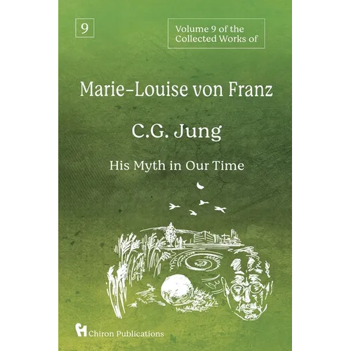 Volume 9 of the Collected Works of Marie-Louise von Franz: C.G. Jung: His Myth in Our Time