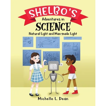 Shelbo's Adventures in Science: Natural Light and Man-made Light - Paperback