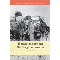 Homesteading and Settling the Frontier - Library Binding