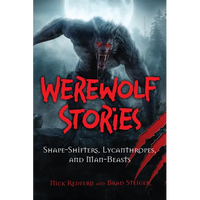 Werewolf Stories: Shape-Shifters, Lycanthropes, and Man-Beasts - Paperback