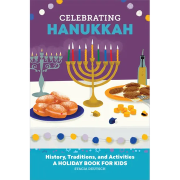 Celebrating Hanukkah: History, Traditions, and Activities - A Holiday Book for Kids - Paperback