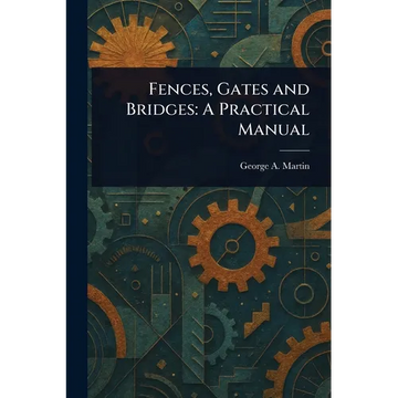 Fences, Gates and Bridges: A Practical Manual - Paperback