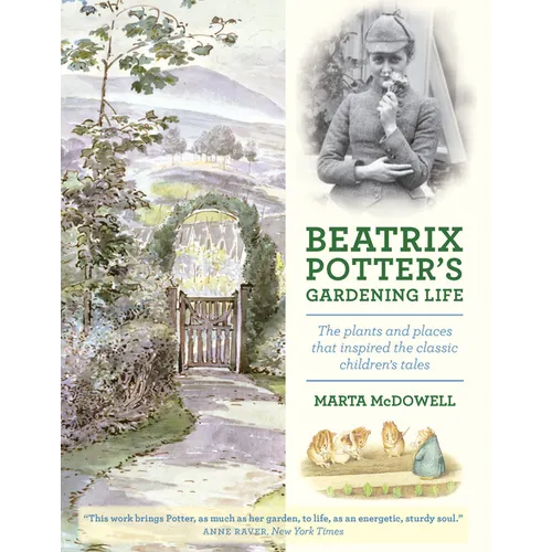 Beatrix Potter's Gardening Life: The Plants and Places That Inspired the Classic Children's Tales