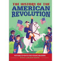 The History of the American Revolution: Notable Events for Young Readers - Paperback