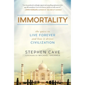 Immortality: The Quest to Live Forever and How It Drives Civilization