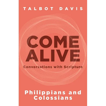 Come Alive: Philippians and Colossians: Conversations with Scripture - Paperback