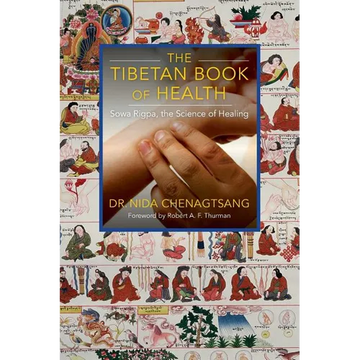 The Tibetan Book of Health: Sowa Rigpa, the Science of Healing - Paperback
