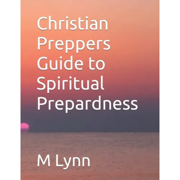 Christian Preppers Guide to Spiritual Prepardness - Paperback