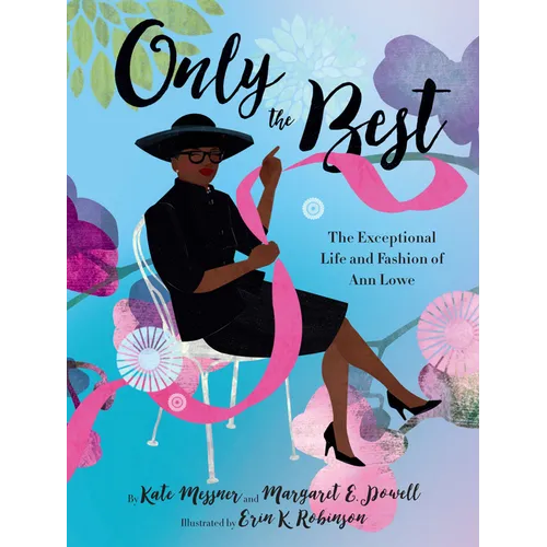 Only the Best: The Exceptional Life and Fashion of Ann Lowe