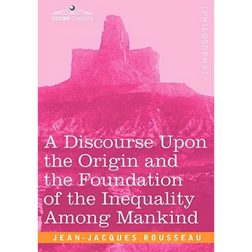 A Discourse Upon the Origin and the Foundation of the Inequality Among Mankind - Paperback
