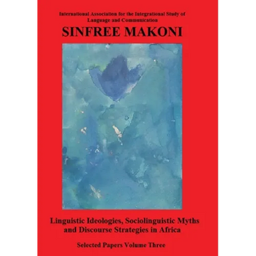 Linguistic Ideologies, Sociolinguistic Myths and Discourse Strategies in Africa - Paperback